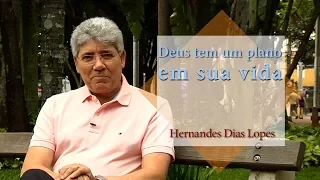 HERNANDES DIAS LOPES - Deus tem um plano em sua vida (DLP 107)