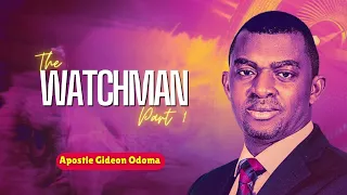 The WATCHMAN - Apostle Gideon Odoma