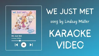 We Just Met by Lindsay Müller: KARAOKE VERSION