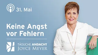 31.05. | Keine ANGST vor FEHLERN 💪🔍 – Tägliche Andacht von Joyce Meyer