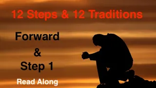 Step 1 and the Forward to the Twelve Steps & Twelve Traditions - Alcoholics Anonymous