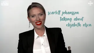 scarlett johansson talking about elizabeth olsen for 2 min 28 secs straight