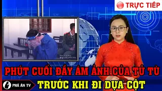 🔴[TRỰC TIẾP] Phút cuối đầy ám ảnh của tử tù trước khi đi dựa cột | Phá Án TV | Ngày 05/07/2023