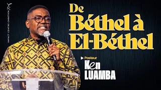 DE BÉTHEL À EL-BÉTHEL - Pasteur Ken LUAMBA