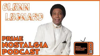 Prime Nostalgia Podcast - Glenn Leonard Of The Temptations