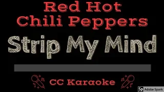 Red Hot Chili Peppers • Strip My Mind (CC) [Karaoke Instrumental Lyrics]