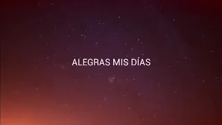 Alegras Mis Días - Su Presencia (LETRA)