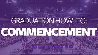 Graduation How-To: Commencement