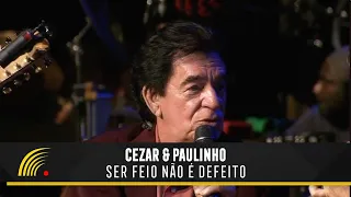 Cezar & Paulinho Part. Craveiro & Cravinho/Ed & Fábio Cezar - Ser Feio Não É Defeito -Alma Sertaneja