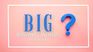 How Can I Know I Have Eternal Life? // 1 John 5:13-21 // Big Questions, Big Answers