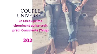 COUPLE UNIVERSEL - 202 : Le cas du primo cheminant de prédominante Subconsciente (Yin)