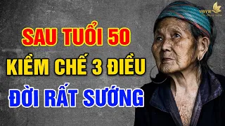 Sau 50 Tuổi, Kiềm Chế Được 3 HAM MUỐN Này, Cuộc Sống Bình Lặng An Nhiên - Vạn Điều Ý Nghĩa