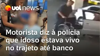 Motorista diz que idoso estava vivo no trajeto com mulher até o banco em Bangu