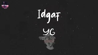 YG - Idgaf (feat. Will Claye) (Lyric Video)