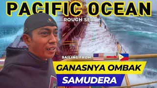 SAMUDERA PASIFIK NGAMUK‼️🌊CUACA BURUK SAAT BERLAYAR KE PHILIPPINA | PELAUT INDONESIA