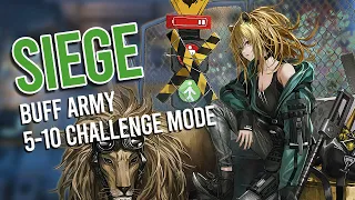 [Arknights] Siege Skill 3 + Buff Army Showcase (5-10 Challenge Mode)