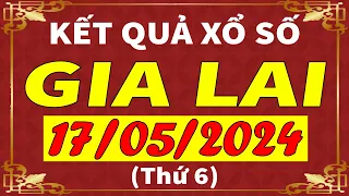 Xổ số Gia Lai ngày 17 tháng 5 | XSGL - KQXSGL - SXGL | Xổ số kiến thiết Gia Lai hôm nay