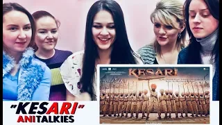 KESARI Trailer Reaction | Russia | Akshay Kumar | Parineeti Chopra | AniTalkies