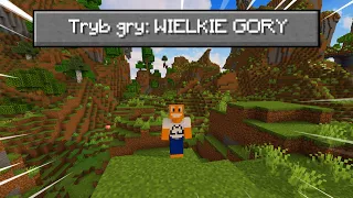 Przechodzę Minecraft, Ale wszędzie są WIELKIE GÓRY!