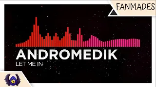 [Dancedloor DnB/Melodic Drumstep] - Andromedik - Let Me In [Monstercat Fanmade]