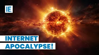 How the Sun could cause an internet apocalypse