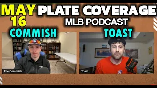 Plate Coverage May 16 | The Commish and Toast MLB 2024