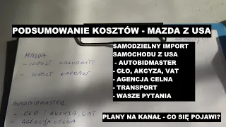 Podsumowanie importu Mazdy z USA ile wyszło? Autobidmaster, co dalej znajdzie się na kanale-plany