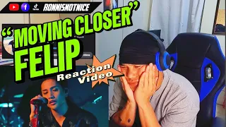 WALA TALAGANG TALENT ITONG SI FELIP!! Felip - Moving Closer (Live Performance)| REACTION VIDEO!