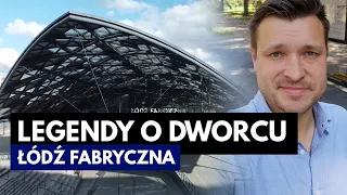 Dworzec Łódź Fabryczna : Obalamy mity