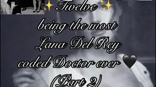 Twelve being the most Lana Del Rey coded Doctor ever (part 2) 🖤