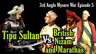Tipu Sultan vs British Nizam and Marathas | 3rd Anglo Mysore War Episode 5