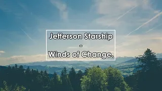 Jefferson Starship - Winds of Change (Lyrics / Letra)