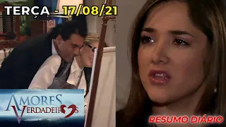 AMORES VERDADEIROS | Terça-Feira 17/08/21 | Resumo Completo da Novela Amores Verdadeiros do SBT