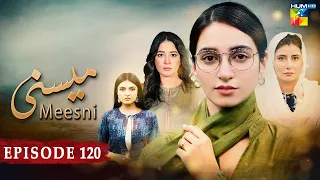 Meesni - Episode 120 - ( Bilal Qureshi, Faiza Gilani ) 19th June 2023 - HUM TV