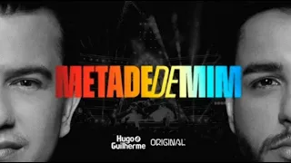 Hugo e Guilherme - Metade De Mim