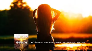 AJ Gibson & Claire Willis - Reach The Sun (Vocal Club Mix)