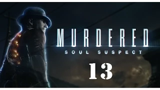 Murdered - Soul Suspect. 13 серия (Палата 216)