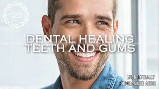 Dental Healing – Teeth And Gums / + Energetically Programmed Audio