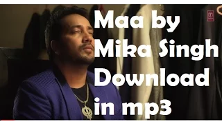 Download Full Mp3 Song | Maa by Mika Singh