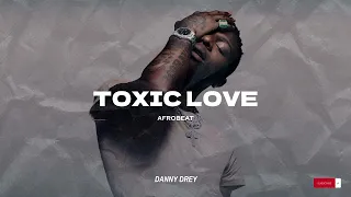 [FREE] Toxic Love_Afrobeat type beat