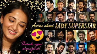 Actors about Anushka Shetty I Lady Superstar