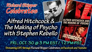 Richard Skipper Celebrates Alfred Hitchcock and the Making of Psycho with Stephen Rebello
