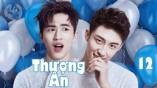 Thượng Ẩn - Tập 12 | Phim Đam Mỹ Không Thể Bỏ Qua | Bản KHÔNG CUT