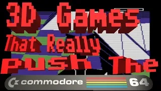 3D Games That Really Push The Commodore 64