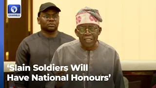 'Slain Soldiers Will Have National Honours' – Tinubu