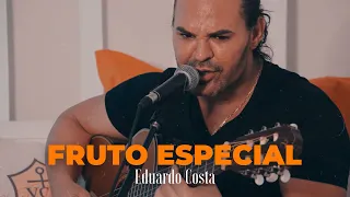 FRUTO ESPECIAL| Eduardo Costa