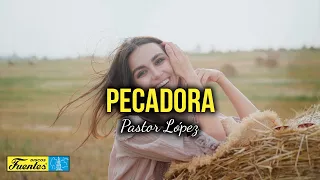 PECADORA - Pastor López (Video Letra)