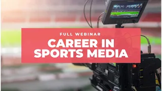 Career in Sports Media- Full Webinar