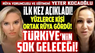 İlk Kez Açıkladı! Yüzlerce Kişi Ortak Rüya Gördü! Türkiye’nin ŞOK GELECEĞİ! Yeter Kocaoğlu İlkay B.