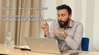 Duzán D. Ávila Castellanos - Los procesos de espera desde el materialismo filosófico - EFO279